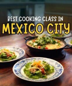 Mexico City Cooking Class [Mexican Recipes]